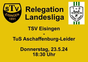 Relegation Landesliga TSV Eisingen - TuS 1893 Aschaffenburg-Leider